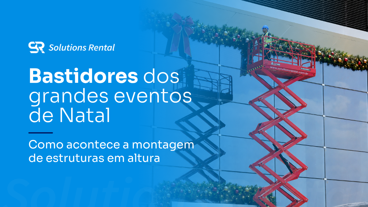 Banner da Solutions Rental. Texto: "Bastidores dos grandes eventos de Natal. Como acontece a montagem de estruturas em altura."
