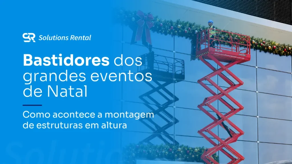 Banner da Solutions Rental. Texto: "Bastidores dos grandes eventos de Natal. Como acontece a montagem de estruturas em altura."