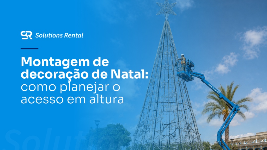 Montagem de decoração de Natal: como planejar o acesso em altura