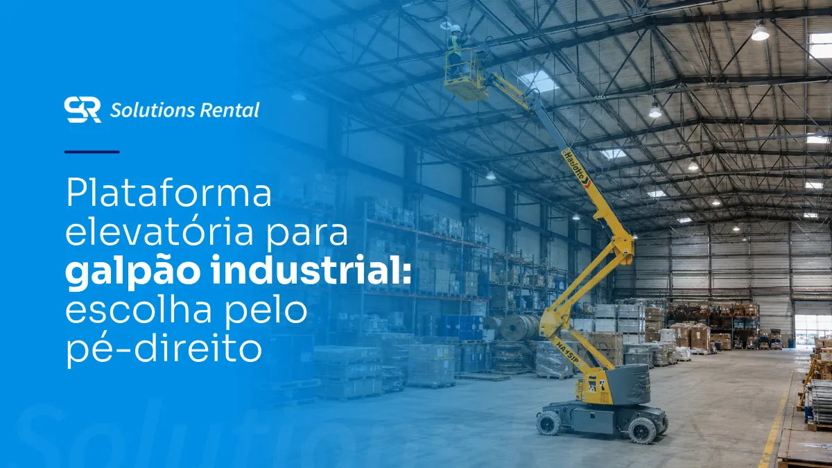 Plataforma elevatória para galpão industrial: escolha pelo pé-direito