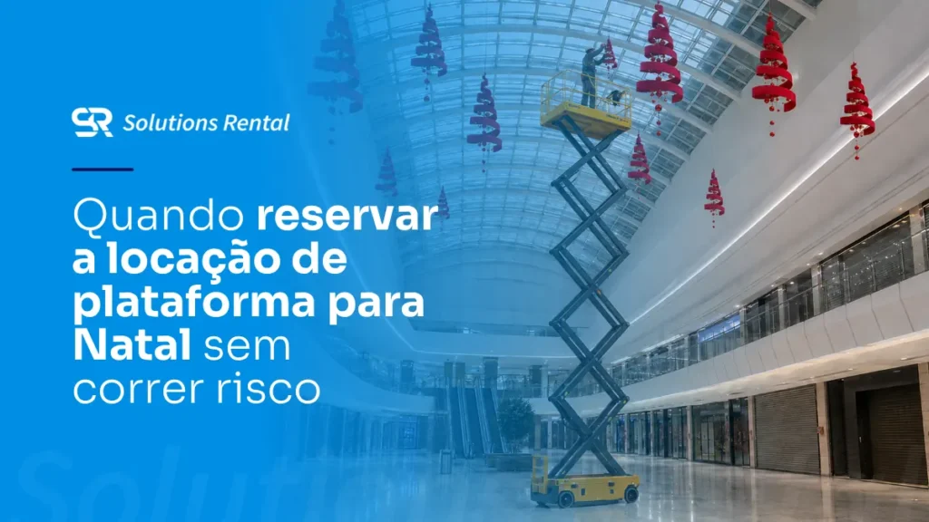 Quando reservar a locação de plataforma para Natal sem correr risco